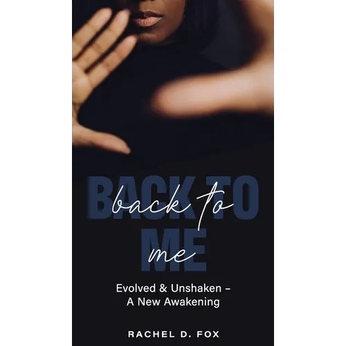 Back to Me: Evolved & Unshaken - a New Awakening - Hardcover