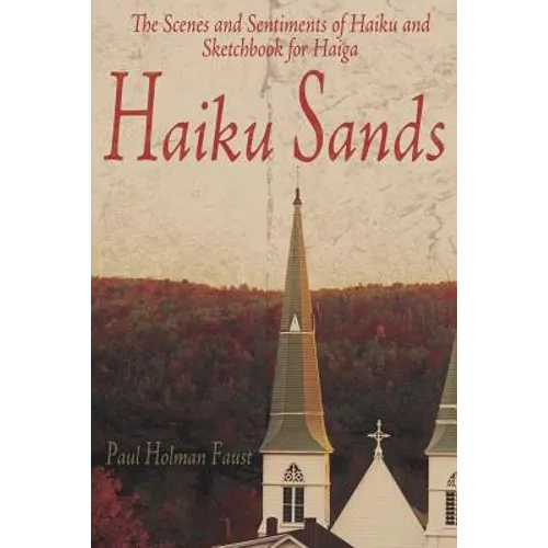 Haiku Sands: The Scenes and Sentiments of Haiku and Sketchbook for Haiga