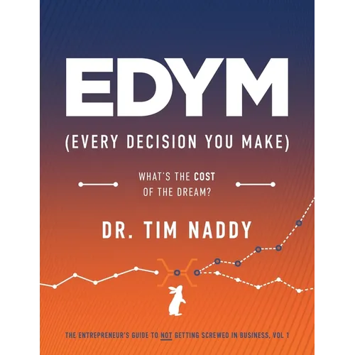EDYM (Every Decision You Make): What's the COST of the Dream? - Paperback