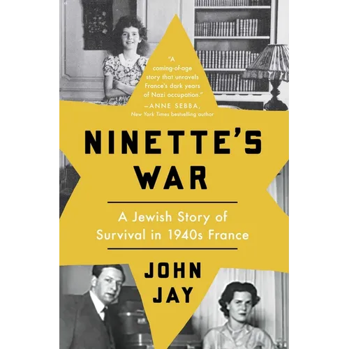 Ninette's War: A Jewish Story of Survival in 1940s France - Hardcover