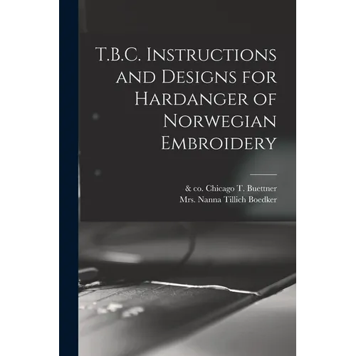 T.B.C. Instructions and Designs for Hardanger of Norwegian Embroidery - Paperback