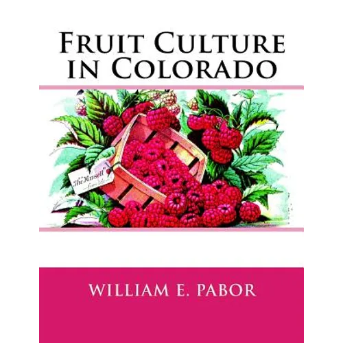Fruit Culture in Colorado - Paperback