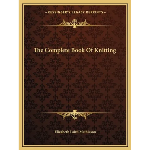 The Complete Book Of Knitting - Paperback