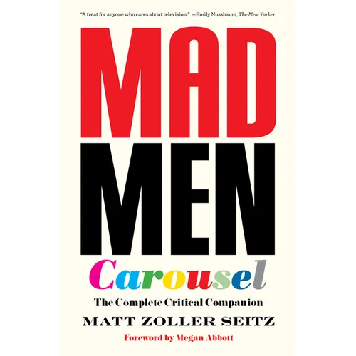 Mad Men Carousel: The Complete Critical Companion - Paperback