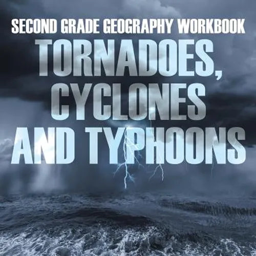Second Grade Geography Workbook: Tornadoes, Cyclones and Typhoons - Paperback
