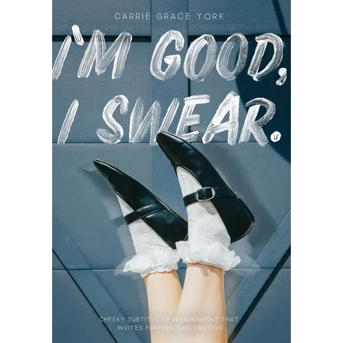 I'm Good, I Swear - Hardcover