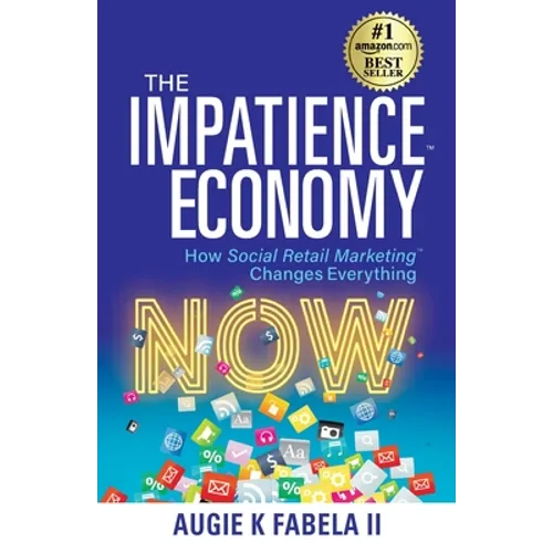 The Impatience Economy: How Social Retail Marketing Changes Everything - Paperback