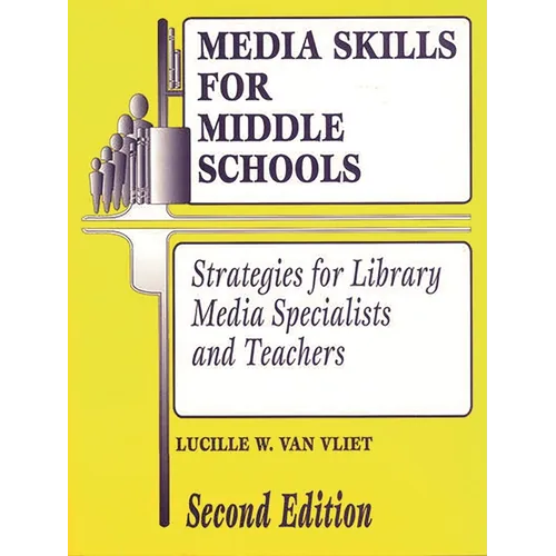 Media Skills for Middle Schools Second Edition: Strategies for Library Media Specialists and Teachers - Paperback