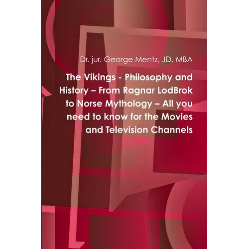 The Vikings - Philosophy and History - From Ragnar LodBrok to Norse Mythology - All you need to know for the Movies and Television Channels - Paperback