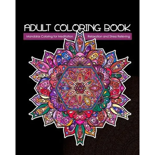 Adult Coloring Book: Mandalas Coloring for Meditation, Relaxation and Stress Relieving 50 mandalas to color - Paperback