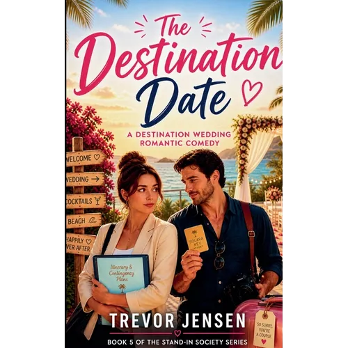 The Destination Date: A Wedding Destination Romantic Comedy - Paperback