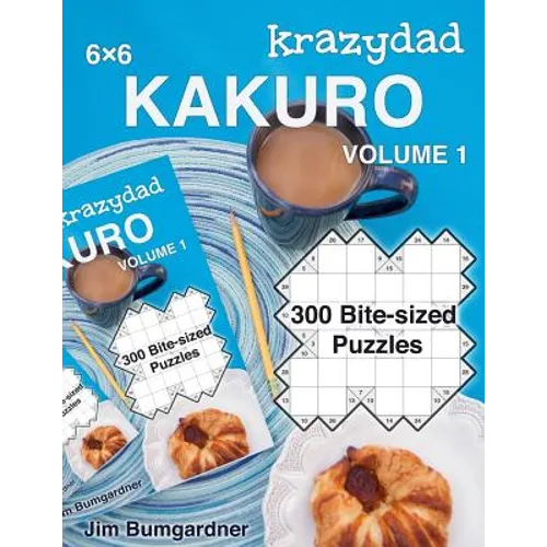 Krazydad 6x6 Kakuro Volume 1: 300 Bite-sized Puzzles - Paperback