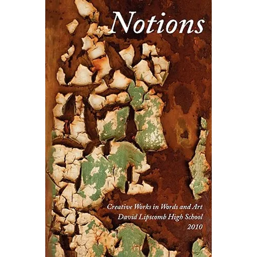 Notions: Creative Works in Word and Art, David Lipscomb High School, 2010 - Paperback