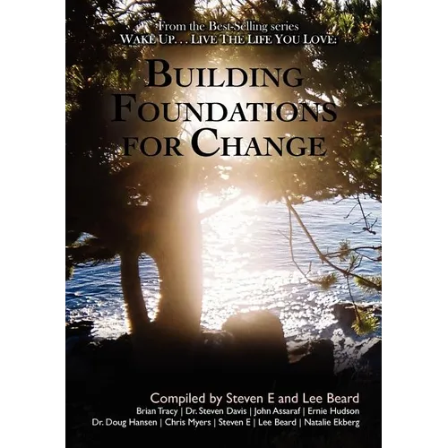 Wake Up ... Live the Life You Love: Building Foundations for Change