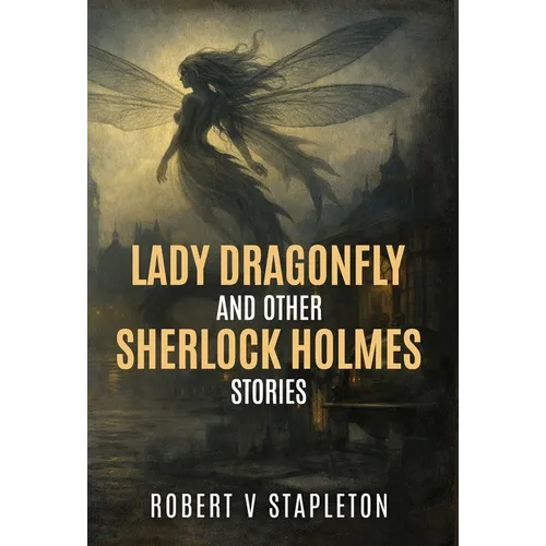 Lady Dragonfly and Other Sherlock Holmes Stories - Hardcover