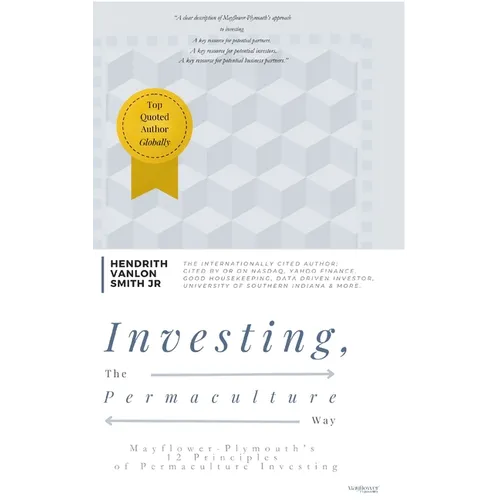 Investing, The Permaculture Way: Mayflower-Plymouth's 12 Principles of Permaculture Investing - Hardcover