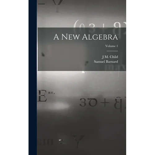 A new Algebra; Volume 1 - Hardcover