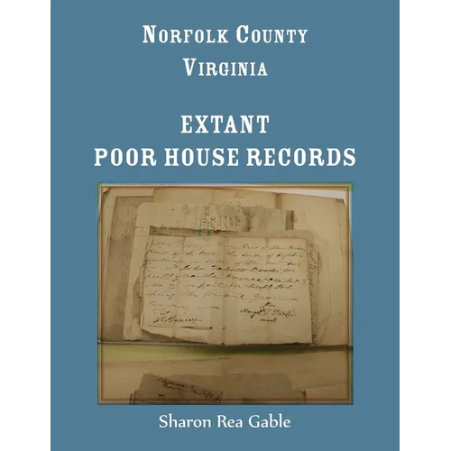 Norfolk County, Virginia Extant Poor House Records - Paperback