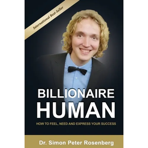 Billionaire Human: How to Feel, Need and Express Your Success - Paperback