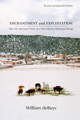 Enchantment and Exploitation: The Life and Hard Times of a New Mexico Mountain Range, Revised and Expanded Edition - Paperback