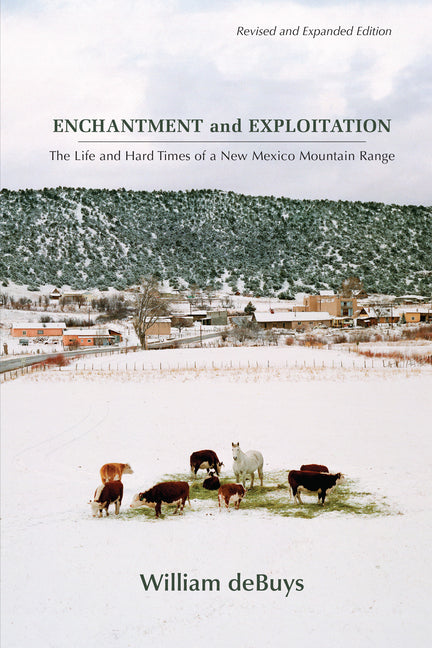 Enchantment and Exploitation: The Life and Hard Times of a New Mexico Mountain Range, Revised and Expanded Edition - Paperback