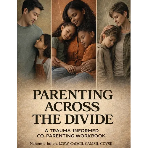 Parenting Across the Divide: A Trauma-Informed Co-Parenting Workbook - Paperback