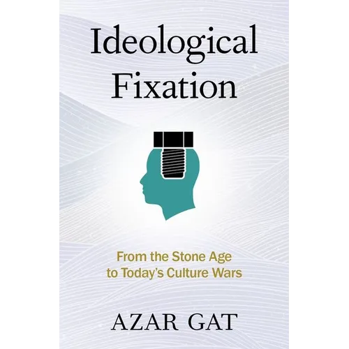 Ideological Fixation: From the Stone Age to Today's Culture Wars - Hardcover