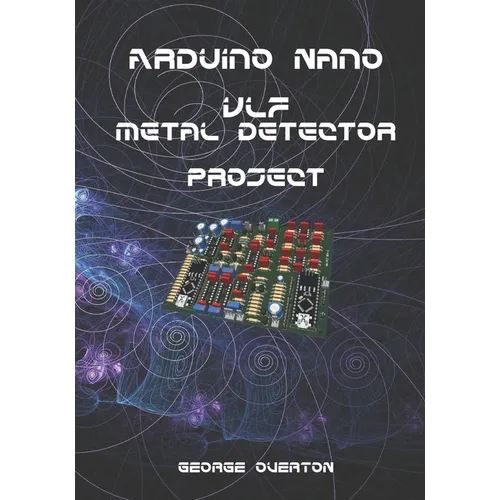 Arduino Nano VLF Metal Detector Project - Paperback