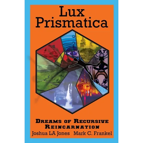 Lux Prismatica: Dreams of Recursive Reincarnation: Dreams of Recursive Reincarnation - Paperback