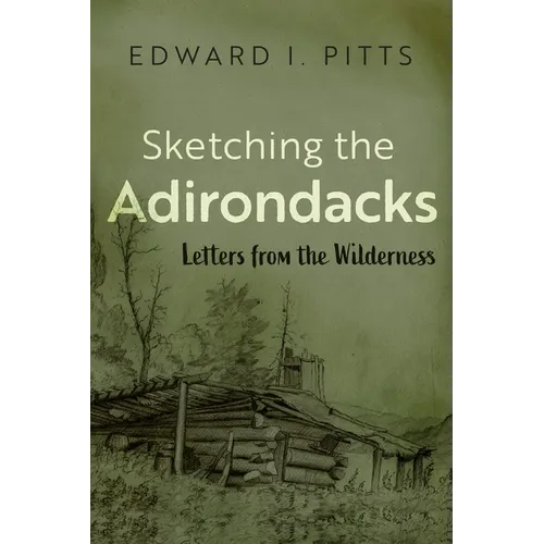 Sketching the Adirondacks: Letters from the Wilderness - Paperback