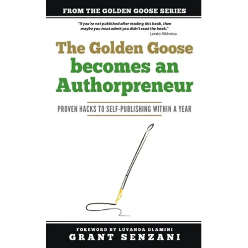 The Golden Goose Becomes an Authorpreneur: Proven Hacks to Self-Publishing within a Year - Paperback