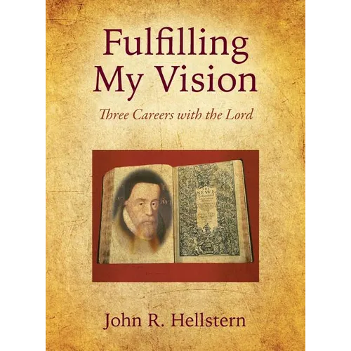 Fulfilling My Vision: Three Careers with the Lord - Hardcover