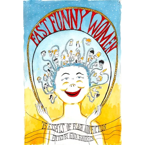 Fast Funny Women: 75 Essays of Flash Nonfiction - Paperback