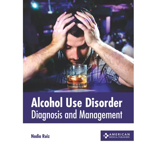 Alcohol Use Disorder: Diagnosis and Management - Hardcover