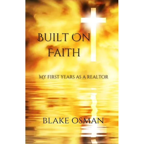 Built On Faith: My First Years As A Realtor - Paperback