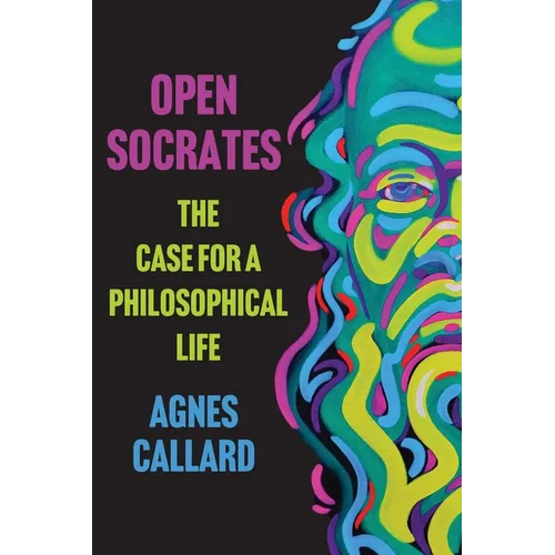 Open Socrates: The Case for a Philosophical Life - Paperback