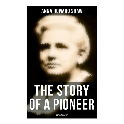 The Story of a Pioneer: Autobiography - Paperback