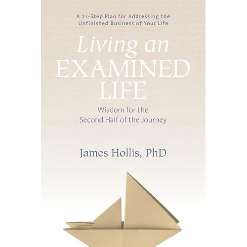 Living an Examined Life: Wisdom for the Second Half of the Journey - Paperback