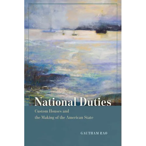 National Duties: Custom Houses and the Making of the American State - Paperback