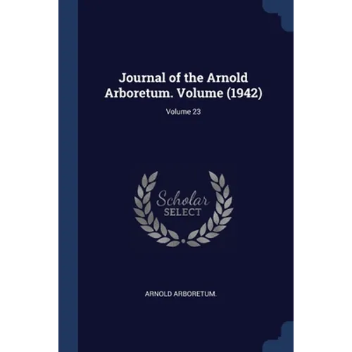 Journal of the Arnold Arboretum. Volume (1942); Volume 23 - Paperback