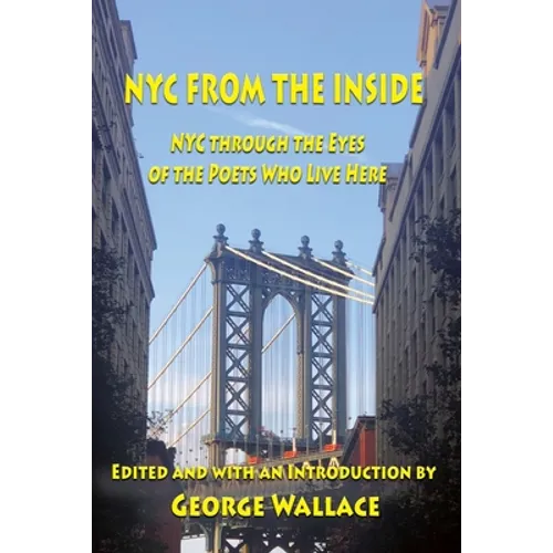 From the Inside: NYC through the Eyes of the Poets Who Live Here - Paperback