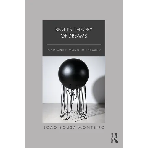 Bion's Theory of Dreams: A Visionary Model of the Mind