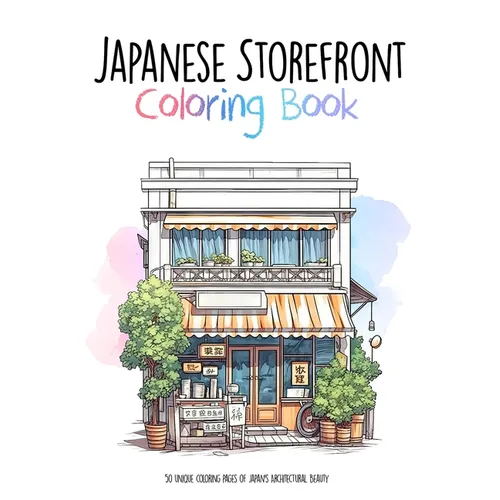 Japanese Storefront Coloring Book: 50 unique coloring pages of Japan's Architectural Beauty - Paperback