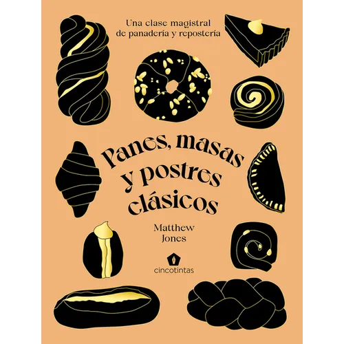 Panes, Masas Y Postres Clásicos: Una Clase Magistral de Panadería Y Repostería - Hardcover