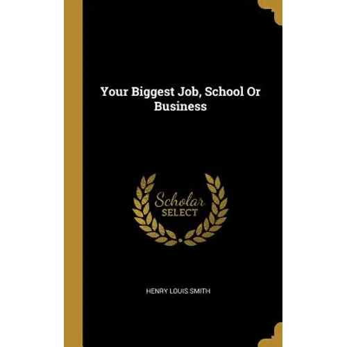 Your Biggest Job, School Or Business - Hardcover