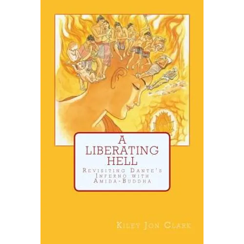 A Liberating Hell: Revisiting Dante's Inferno with Amida-Buddha - Paperback