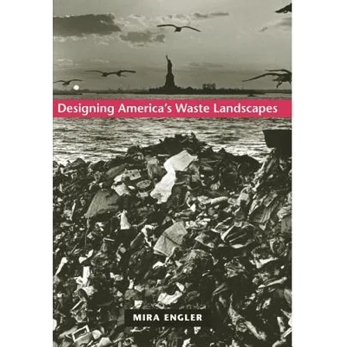 Designing America's Waste Landscapes - Hardcover