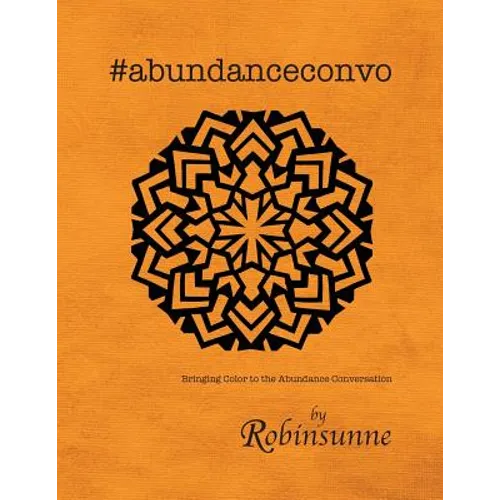 #abundanceconvo: Bringing Color to the Abundance Conversation - Paperback
