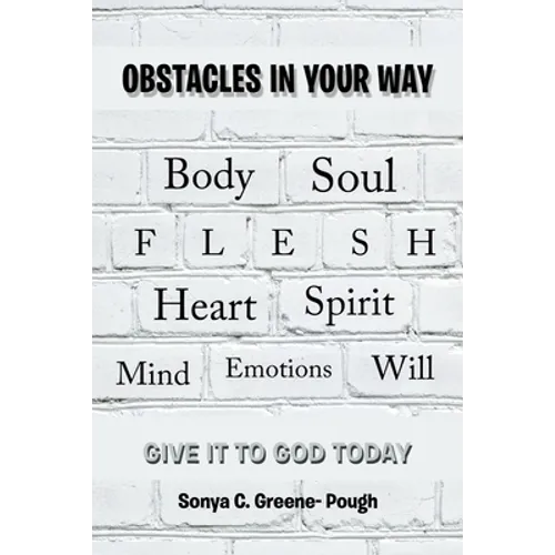 Obstacles in Your Way: Body Soul Flesh Heart Spirit Mind Emotions Will - Paperback