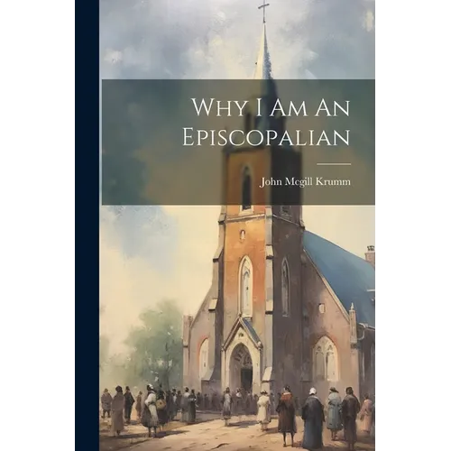 Why I Am An Episcopalian - Paperback